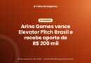 Arina Gomes vence Elevator Pitch Brasil e recebe aporte de R$ 200 mil